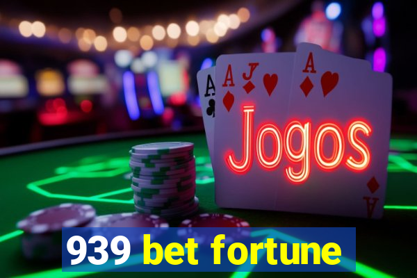 939 bet fortune